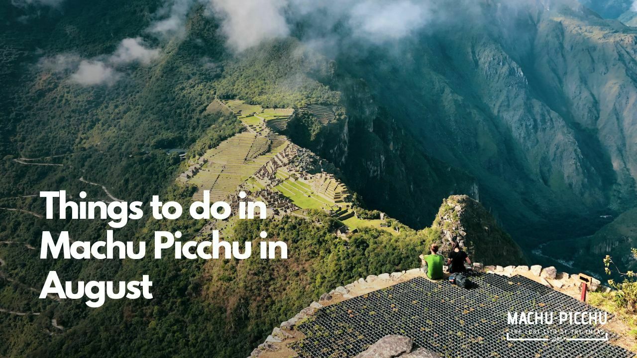 Things to do in Machu Picchu in August